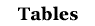Tables